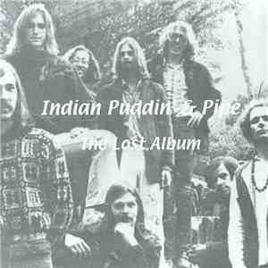 Indian Puddin' & Pipe - The Lost Album download flac