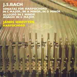 Johann Sebastian Bach, János Sebestyén - Sonatas For Harpsichord download flac