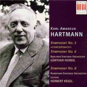 Karl Amadeus Hartmann ‒ Berliner Sinfonie-Orchester, Günther Herbig, Rundfunk-Sinfonie-Orchester Leipzig, Herbert Kegel - Symphony No. 5 "Concertante" • Symphony No. 6 • Symphony No. 8 download flac