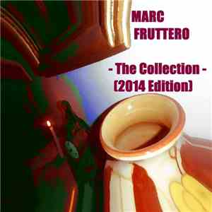 Marc Fruttero - The Collection 2014 Edition FLAC album
