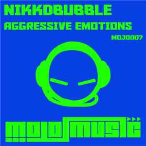 Nikkdbubble - Aggressive Emotions download flac