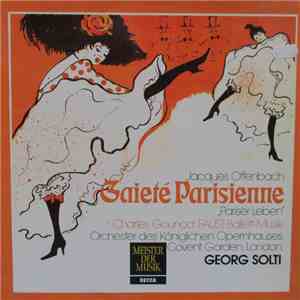 Orchestra Of The Royal Opera House, Covent Garden , Conducted By Georg Solti - Offenbach: Gaité Parisienne "Pariser Leben" / Gounod: Faust, Ballett-Musik download flac