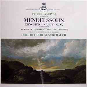 Pierre Amoyal interprete Mendelssohn, Orchestre Symphonique De Bamberg - Dir. Theodor Guschlbauer - Concerto Pour Violon - La Grotte De Fingal - La Belle Melusine download flac