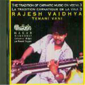 Rajesh Vaidhya - The Tradition Of Carnatic Music On Veena / La Tradition Carnatique de la Vina 3 - Yemani Vani download flac
