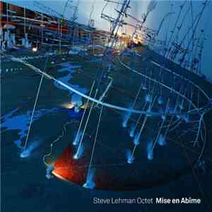 Steve Lehman Octet - Mise En Abîme download flac