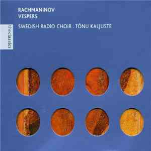 Swedish Radio Choir, Tõnu Kaljuste - Rachmaninov - Vespers download flac