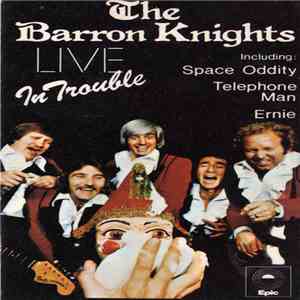 The Barron Knights - Live In Trouble download flac