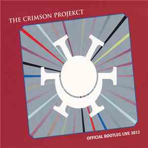 The Crimson Projekct - Official Bootleg Live 2012 download flac