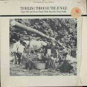 Various - Traveling Through The Jungle: Negro Fife And Drum Band Music From The Deep South download flac