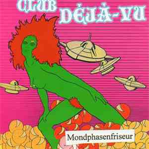 Club Déjà-Vu - Mondphasenfriseur download flac