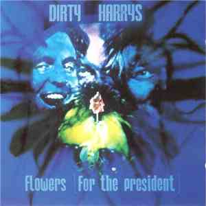 Dirty Harrys - Flowers (For The President) download flac