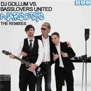 DJ Gollum vs. Basslovers United - Narcotic (The Remixes) download flac
