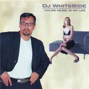 DJ Whiteside - House Music Is My Life download flac