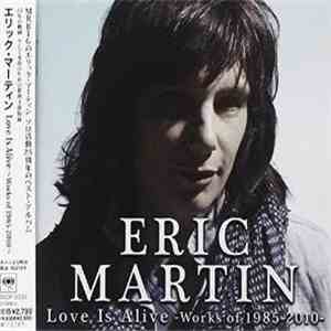 Eric Martin  - Love Is Alive - Works Of 1985-2010 FLAC album