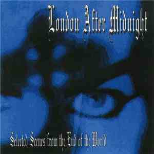 London After Midnight - Selected Scenes From The End Of The World download flac
