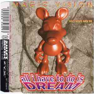 Magic Vision - All I Have To Do Is Dream (Mic-Keys Mix 95) download flac