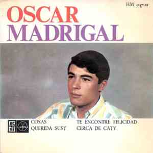 Oscar Madrigal - Cosas / Querida Susy / Te Encontré Felicidad / Cerca De Caty download flac