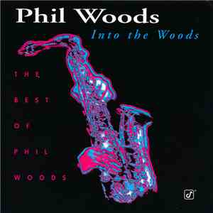Phil Woods - Into The Woods (The Best Of Phil Woods) download flac