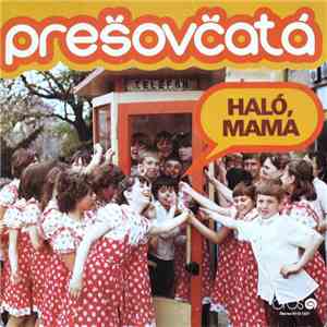 Prešovčatá - Haló, Mama download flac