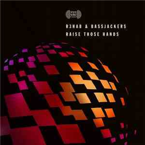 R3hab & Bassjackers - Raise Those Hands download flac