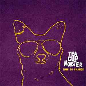 Teacup Monster - Time To Change download flac