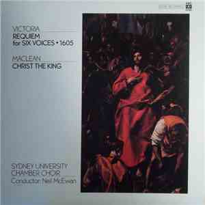 Victoria, Clare Maclean, Sydney University Chamber Choir - The Victoria Requiem / Christ The King download flac