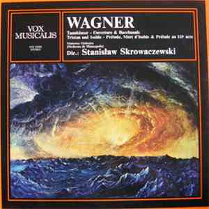 Wagner - Orchestre De Minneapolis, Stanislaw Skrowaczewski - Wagner - Tannhäuser, Tristan Und Isolde download flac