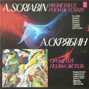 A. Scriabin - The USSR Academic Symphony Orchestra , Conductor: Yevgeni Svetlanov - Prometheus / Poem Of Ecstasy download flac