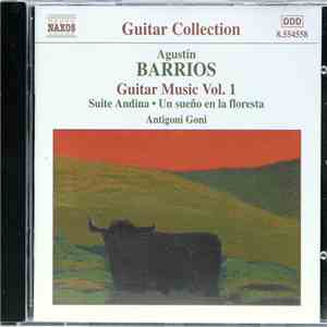 Agustín Barrios - Antigoni Goni - Guitar Music Vol. 1 - Suite Andina / Un Sueño En La Floresta download flac