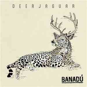 Banadú - Deerjaguar download flac