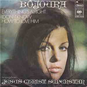 Bojoura - Everything's Alright / I Don't Know How To Love Him FLAC album