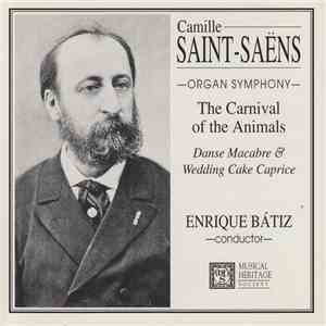 Camille Saint-Saëns - Enrique Bátiz - Organ Symphony / The Carnival Of The Animals / Danse Macabre & Wedding Cake Caprice download flac