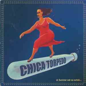 Chica Torpedo - Dr Summer Wär So Schön... download flac