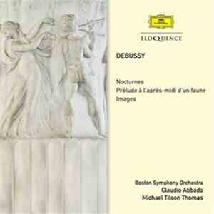 Debussy, Boston Symphony Orchestra, Claudio Abbado, Michael Tilson Thomas - Nocturnes ・Prélude À L'Après-Midi D'Une Faune ・Images download flac
