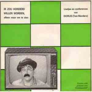 Dorus - Ik Zou Honderd Willen Worden, Alleen Maar Om Te Zien - Liedjes En Conferences Van Dorus (Tom Manders) download flac