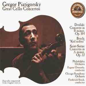 Dvořák / Bruch / Saint-Saëns - Gregor Piatigorsky / Philadelphia Orchestra / Eugene Ormandy / Chicago Symphony Orchestra / Frederick Stock - Great Cello Concertos: Concerto In B Minor, Op. 104 / "Kol Nidrei" / Concerto In A Minor, Op. 33 download flac