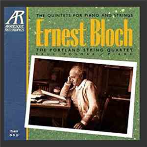 Ernest Bloch - The Portland String Quartet, Paul Posnak - The Quintets For Piano And Strings download flac
