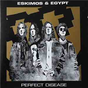 Eskimos & Egypt - Perfect Disease download flac