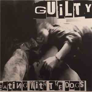 Guilty  - Eating with the dogs download flac