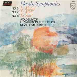 Haydn, Neville Marriner, Academy Of St. Martin-In-The-Fields - Haydn Symphonies No. 6 “Le Matin”, No. 7 “Le Midi”, No. 8 “Le Soir” download flac