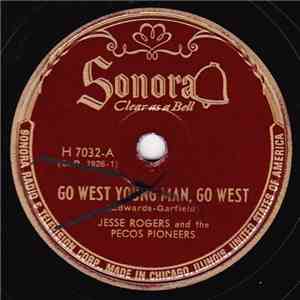 Jesse Rogers And The Pecos Pioneers - Go West Young Man, Go West / Days Are Long - Nights Are Lonely download flac