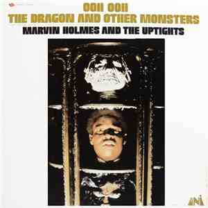 Marvin Holmes And The Uptights - Ooh Ooh The Dragon And Other Monsters download flac