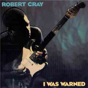 Robert Cray - I Was Warned download flac