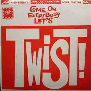 Steven Garrick And His Party Twisters - Come On Everybody Let's Twist! download flac