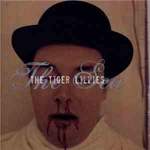 The Tiger Lillies - The Sea download flac