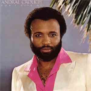 Andraé Crouch - Don't Give Up download flac