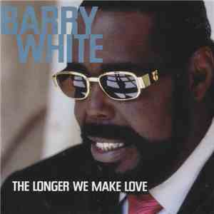 Barry White - The Longer We Make Love download flac