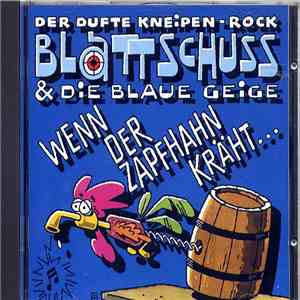 Blattschuss & Die Blaue Geige - Wenn Der Zapfhahn Kräht download flac