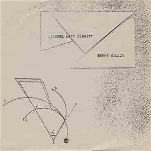 Brent Wilcox - Leisure With Dignity download flac