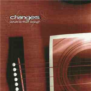 Changes  - What Is That Song? download flac